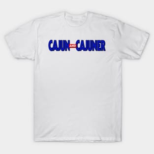 Cajun and Cajuner T-Shirt